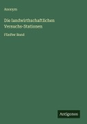 Cover-Bild zum Titel 'Die landwirthschaftlichen Versuchs-Stationen' von 'Anonym'
