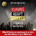 Survive adapt succeed in today's workplace - William Alexandre