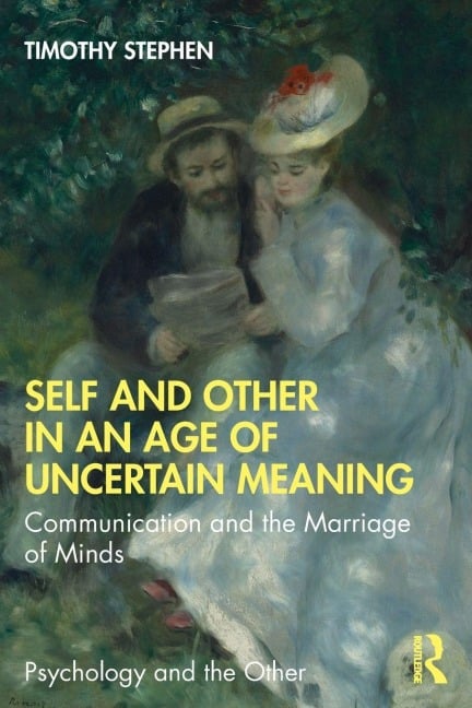 Self and Other in an Age of Uncertain Meaning - Timothy Stephen