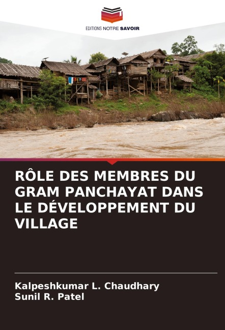 RÔLE DES MEMBRES DU GRAM PANCHAYAT DANS LE DÉVELOPPEMENT DU VILLAGE - Kalpeshkumar L. Chaudhary, Sunil R. Patel