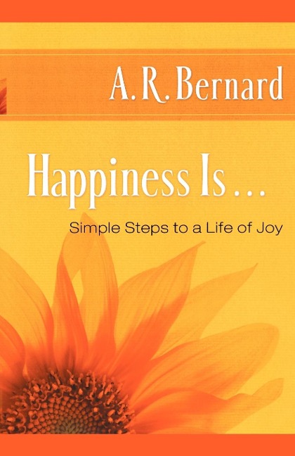 Happiness Is . . . - A R Bernard