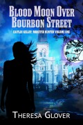 Cover-Bild zum Titel 'Blood Moon Over Bourbon Street' von 'Theresa Glover'