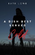 Cover-Bild zum Titel 'A Dish Best Served Cold' von 'Kate Lowe'
