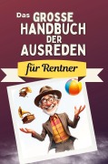 Cover-Bild zum Titel 'Das große Handbuch der Ausreden für Rentner' von 'Anton Krause'