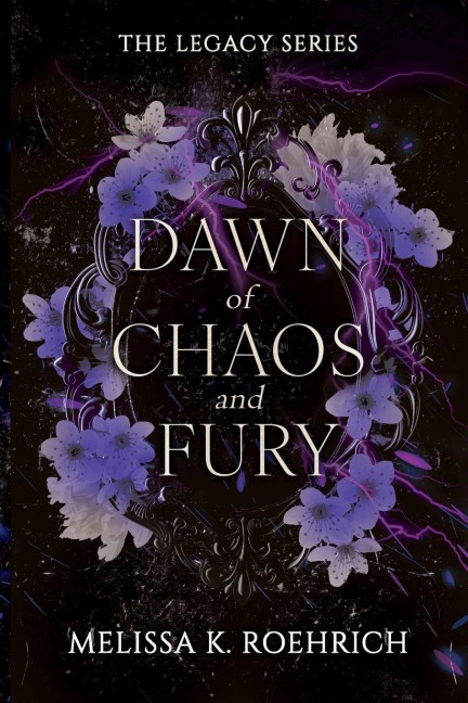 Dawn of Chaos and Fury - Melissa K Roehrich