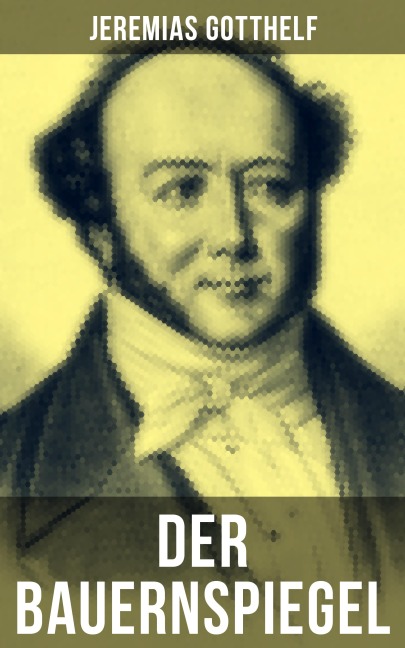 Der Bauernspiegel - Jeremias Gotthelf