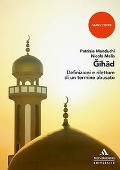 Cover-Bild zum Titel 'Jihad. Definizioni e riletture di un termine abusato' von 'Patrizia Manduchi, Nicola Melis'