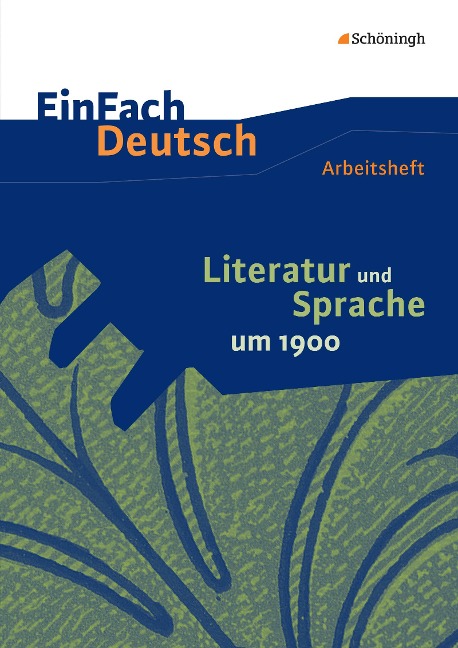 Literatur und Sprache um 1900 am Beispiel von Epik und Lyrik: Arbeitsheft - Christine Mersiowsky