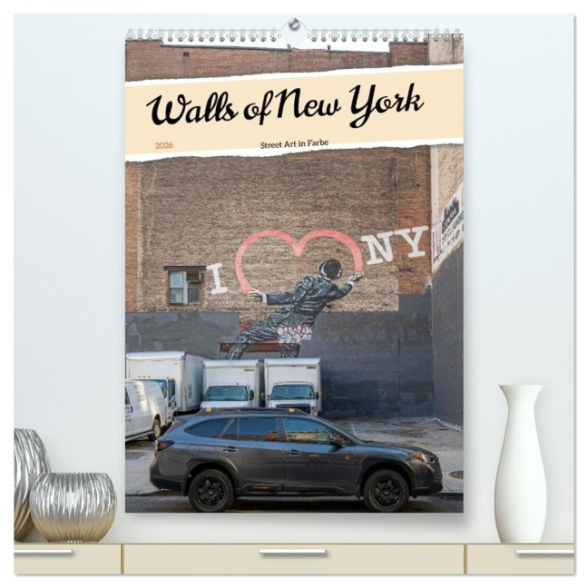 Walls of New York - Street Art in Farbe (hochwertiger Premium Wandkalender 2026 DIN A2 hoch), Kunstdruck in Hochglanz - 