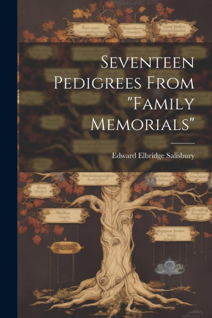 Seventeen Pedigrees From "Family Memorials" - Edward Elbridge Salisbury