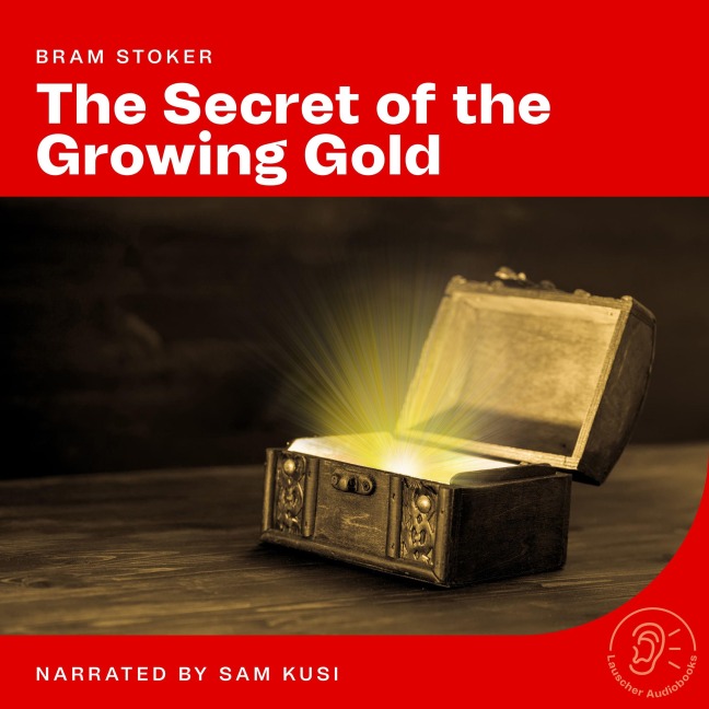 The Secret of the Growing Gold - Bram Stoker