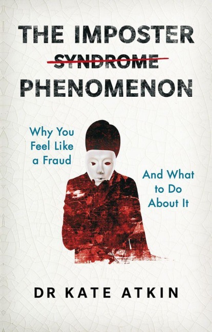 The Imposter Phenomenon - Kate Atkin