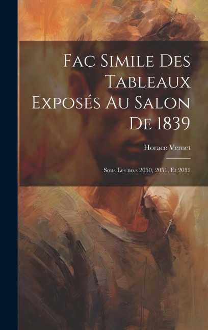 Fac simile des tableaux exposés au salon de 1839 - Horace Vernet