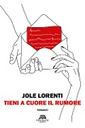 Tieni a cuore il rumore - Jole Lorenti