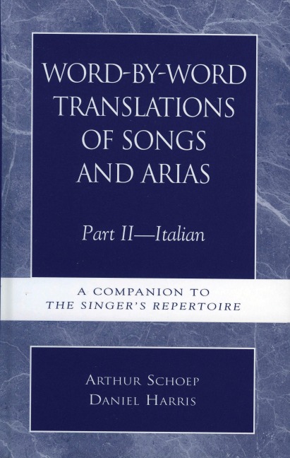 Word-by-Word Translations of Songs and Arias, Part II - Daniel Harris, Arthur Schoep