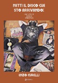 Cover-Bild zum Titel 'Metti il disco che sto arrivando! Una vita di dischi aperitivo' von 'Enzo Curelli'