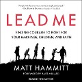 Lead Me Lib/E: Finding Courage to Fight for Your Marriage, Children, and Faith - Matt Hammitt