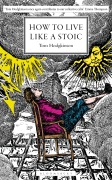 Cover-Bild zum Titel 'How to Live Like a Stoic' von 'Tom Hodgkinson'