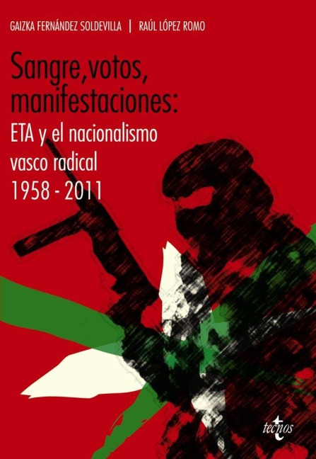 Sangre, votos, manifestaciones : ETA y el nacionalismo vasco radical, 1958-2011 - Raúl López Romo, Gaizka Fernández Soldevilla
