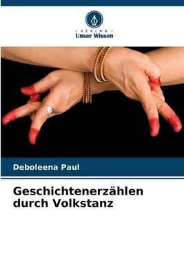 Geschichtenerzählen durch Volkstanz - Deboleena Paul