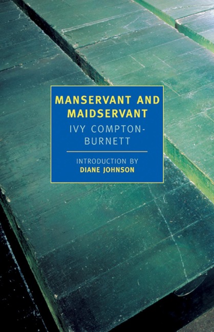 Manservant and Maidservant - Ivy Compton-Burnett