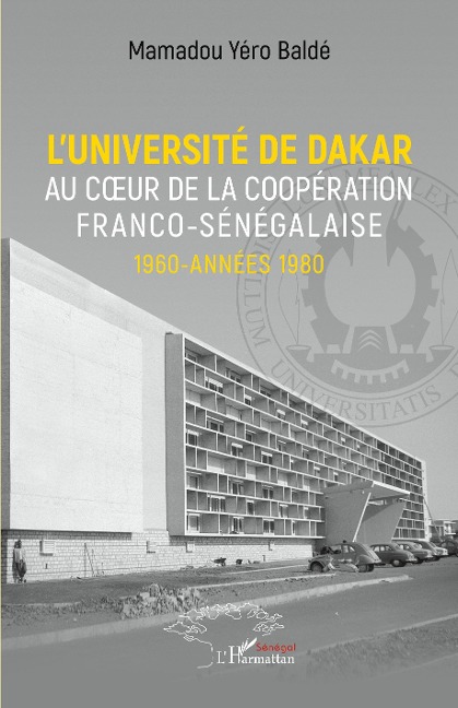 L'université de Dakar au coeur de la coopération franco-sénégalaise. 1960-années 1980 - Balde