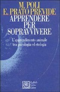 Cover-Bild zum Titel 'Apprendere per sopravvivere. L'apprendimento animale tra psicologia ed etologia' von 'Marco Poli, Emanuela Prato Previde'