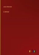 Cover-Bild zum Titel 'L'amour' von 'Jules Michelet'
