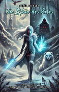 Die Erbin des Eises: Urban Fantasy über Magie im digitalen Zeitalter (Magischer Liebesroman, #5) - Sofia Schwarz