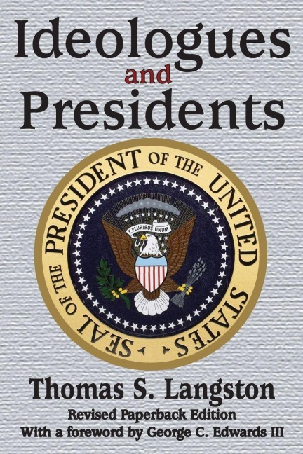 Ideologues and Presidents - Thomas S. Langston