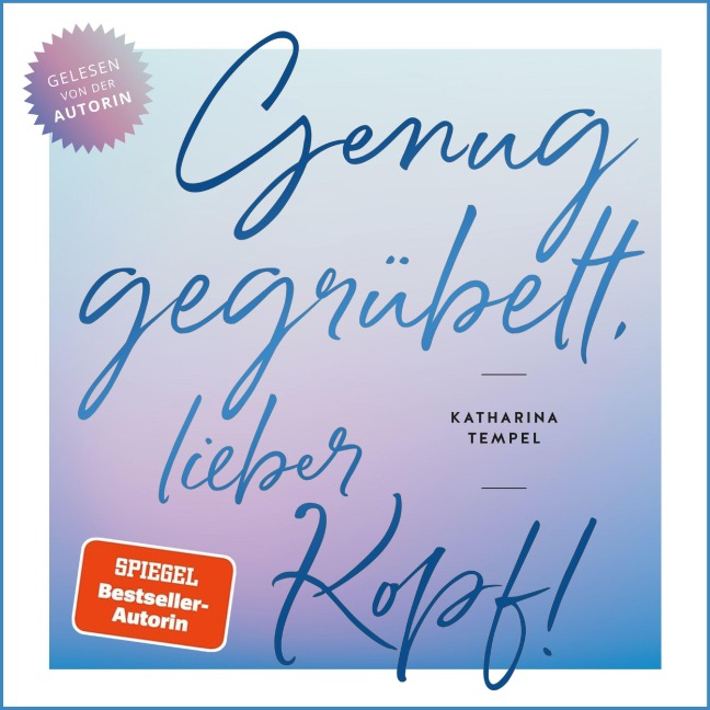 Genug gegrübelt, lieber Kopf - Katharina Tempel