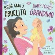 Cover-Bild zum Titel 'Bebé AMA a Abuelita / Baby Loves Grandma' von 'Chela de la Vega'