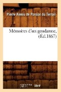 Cover-Bild zum Titel 'Mémoires d'Un Gendarme, (Éd.1867)' von 'Pierre-Alexis de Ponson Du Terrail'