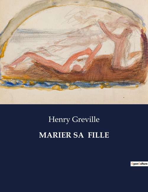 MARIER SA FILLE - Henry Greville