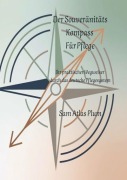 Cover-Bild zum Titel 'DER SOUVERÄNITÄTS KOMPASS FÜR PFLEGE' von 'Sam Atlas Plum'