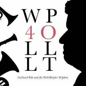 40 Jahre - Gerhard Polt und Die Well-Brüder