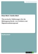 Cover-Bild zum Titel 'Theoretische Erklärungen für die Bildungsnachteile von Schülern mit Migrationshintergrund' von 'Klaus Ebert, Sandra Ebert'