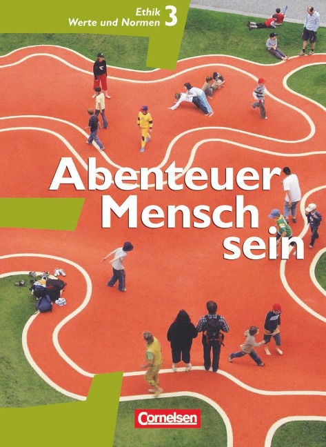 Abenteuer Mensch sein 3. Ethik/LER/Werte und Normen 9./10. Westliche Bundesländer - Manfred Berg, Martina Denda, Inge Denzin, Gabriele Gärtner, Roland Wolfgang Henke