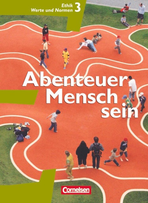 Abenteuer Mensch sein 3. Ethik/LER/Werte und Normen 9./10. Westliche Bundesländer - Manfred Berg, Martina Denda, Inge Denzin, Gabriele Gärtner, Roland Wolfgang Henke