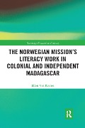 The Norwegian Mission's Literacy Work in Colonial and Independent Madagascar - Ellen Vea Rosnes
