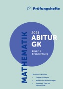 Cover-Bild zum Titel 'Prüfungsheft - 2025 Mathematik Abitur Grundkurs - Berlin und Brandenburg - Original-Prüfungen und Lösungen' von ''