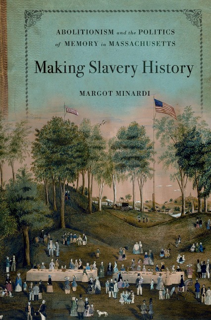Making Slavery History - Margot Minardi