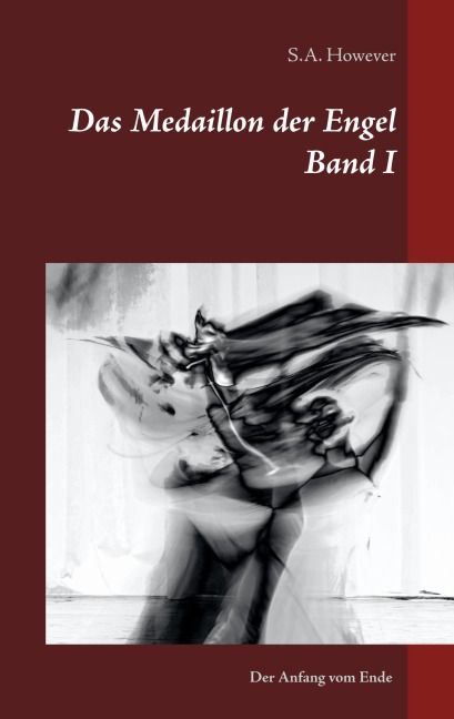 Das Medaillon der Engel Band I - S. A. However