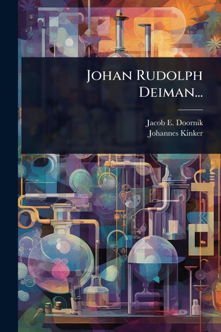 Johan Rudolph Deiman... - Jacob E Doornik, Johannes Kinker