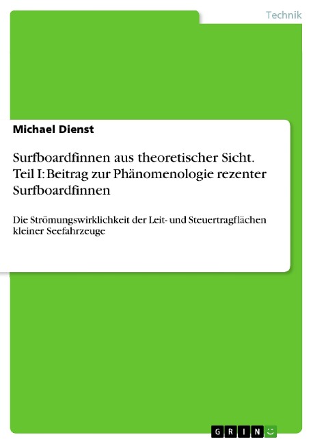Surfboardfinnen aus theoretischer Sicht. Teil I: Beitrag zur Phänomenologie rezenter Surfboardfinnen - Michael Dienst