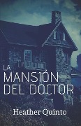 Cover-Bild zum Titel 'La Mansión del Doctor' von 'Heather Quinto'