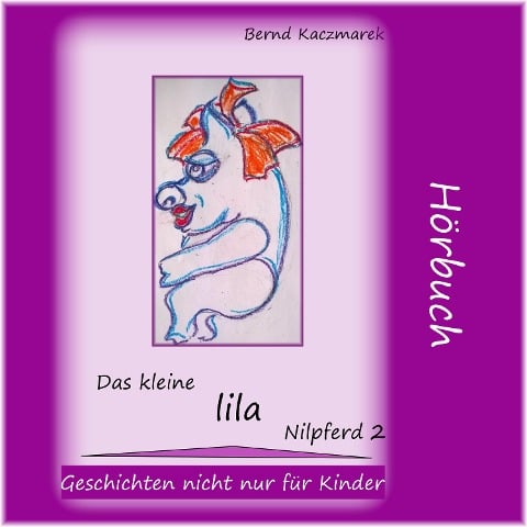 Das kleine lila Nilpferd 2 - Bernd Kaczmarek
