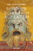 Schöner schimpfen auf Latein - Karl-Wilhelm Weeber