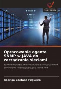 Cover-Bild zum Titel 'Opracowanie agenta SNMP w JAVA do zarz¿dzania sieciami' von 'Rodrigo Caetano Filgueira'