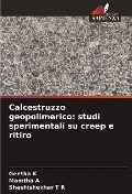 Calcestruzzo geopolimerico: studi sperimentali su creep e ritiro - Geetha K, Mamtha A, Shashishekhar T R